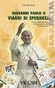 Debutta oggi, nell’ottantaseiesimo compleanno del pontefice scomparso il 2 aprile 2005, il libro “Giovanni Paolo II - Viaggi di speranza - I francobolli del mondo testimoniano le visite di Papa Wojtyla”
