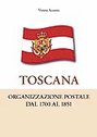 Come funzionava la posta in Toscana tra il XVIII ed il XIX secolo? Risponde Vanni Alfani