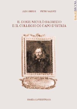 Con Aldo Cherini, Pietro Valente è autore del libro, edito in proprio, «Il doge Nicolò Sagredo e il Collegio di Capo d'Istria»